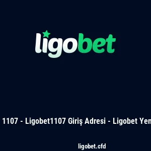 Ligobet 1107 - Ligobet1107 Giriş Adresi - Ligobet Yeni Adres