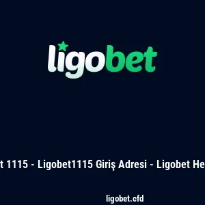 Ligobet 1115 - Ligobet1115 Giriş Adresi - Ligobet Hesap Aç