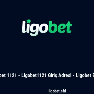 Ligobet 1121 - Ligobet1121 Giriş Adresi - Ligobet Bahis
