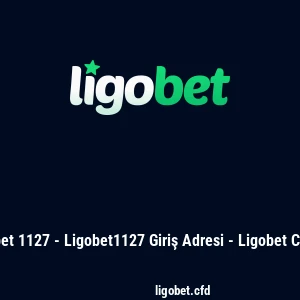 Ligobet 1127 - Ligobet1127 Giriş Adresi - Ligobet Casino