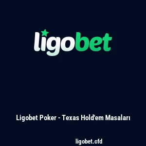 Ligobet Poker - Texas Hold'em Masaları