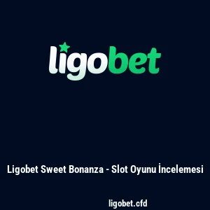 Ligobet Sweet Bonanza - Slot Oyunu İncelemesi