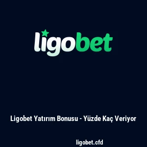 Ligobet Yatırım Bonusu - Yüzde Kaç Veriyor